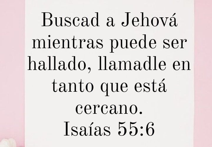 Estudio Bíblico: Buscad a Jehová mientras puede ser hallado